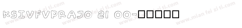 KSIVFVPRAJ0 21 00字体转换